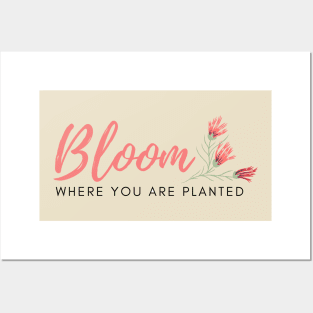 Bloom Where You Are Planted Posters and Art